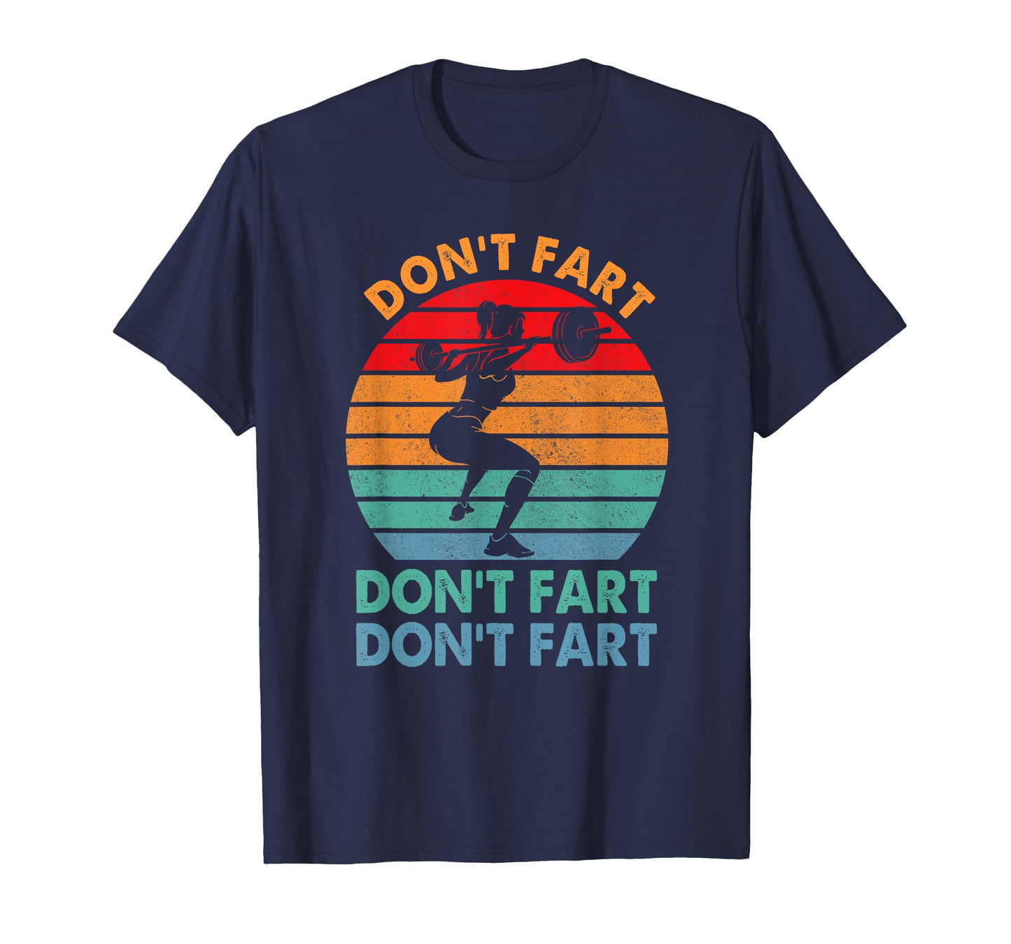 " Don't Fart Funny Fitness Gym Workout Weights Squat" T-Shirt