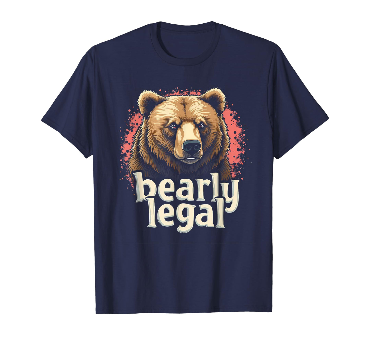 "Bearly Legal" Funny Suggestive Sexy Bear Meme T-Shirt