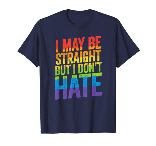 I May Be Straight But I Don't Hate Shirt LGBT Ally March T-Shirt
