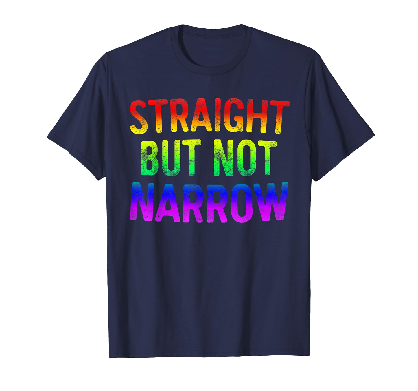 Straight But Not Narrow T-Shirt LGBT Pride Gift T-Shirt