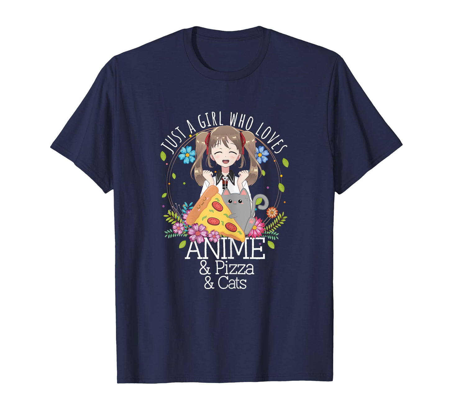 Just A Girl Who Loves Anime & Pizza & Cats Lover Otaku Gift T-Shirt