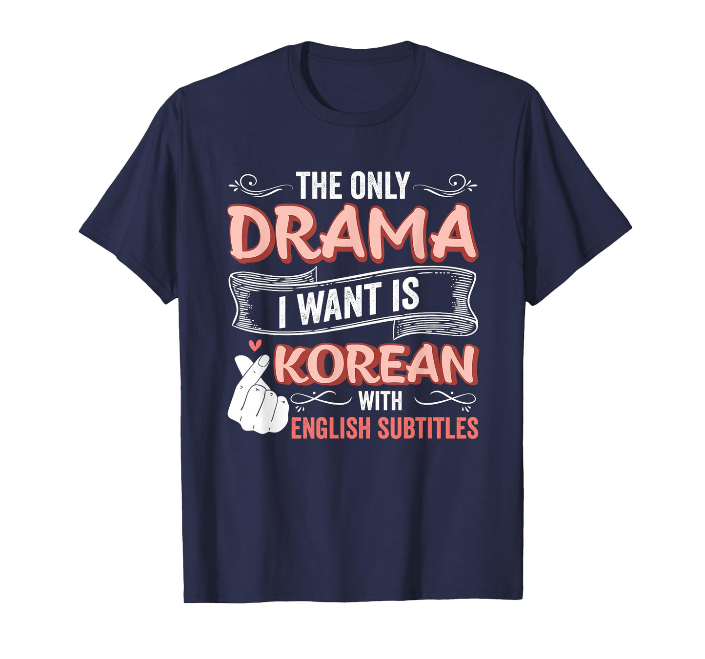 The Only Drama I Want is Korean with English Subtitles Kpop T-Shirt