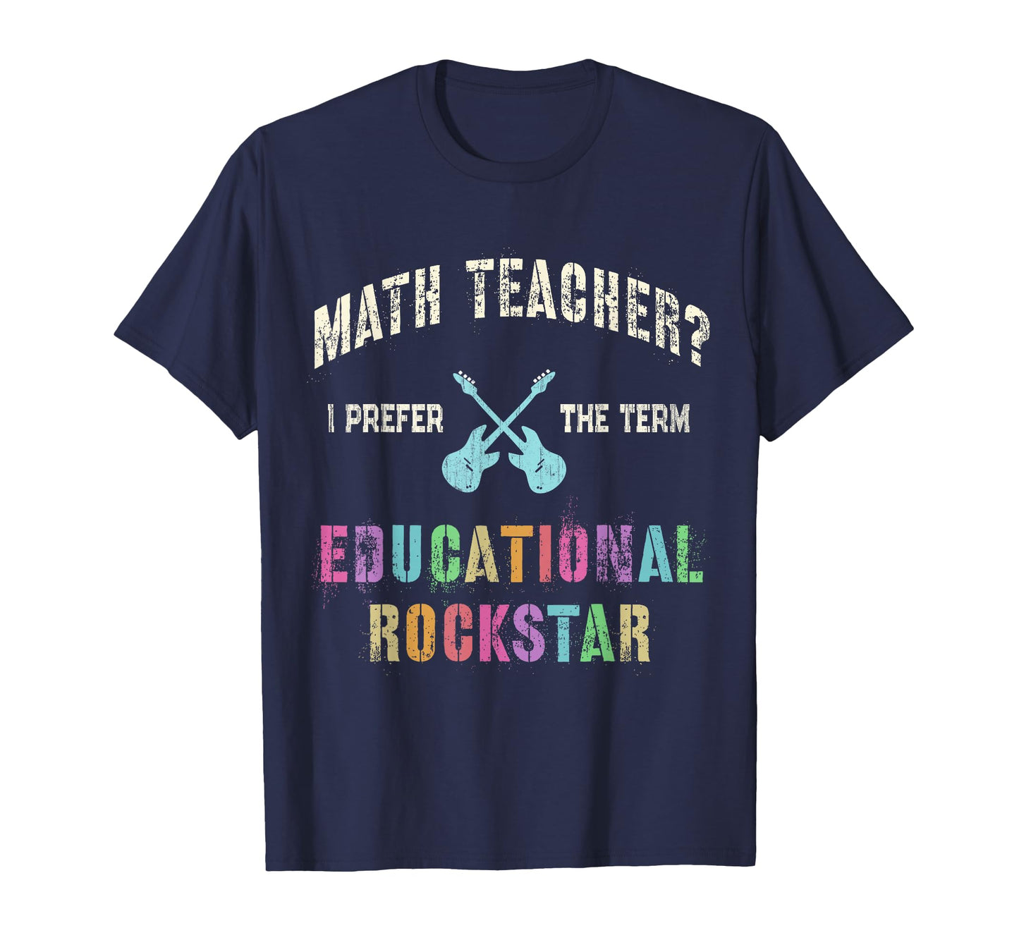 Vintage MATH TEACHER I Prefer the Term EDUCATIONAL ROCKSTAR T-Shirt