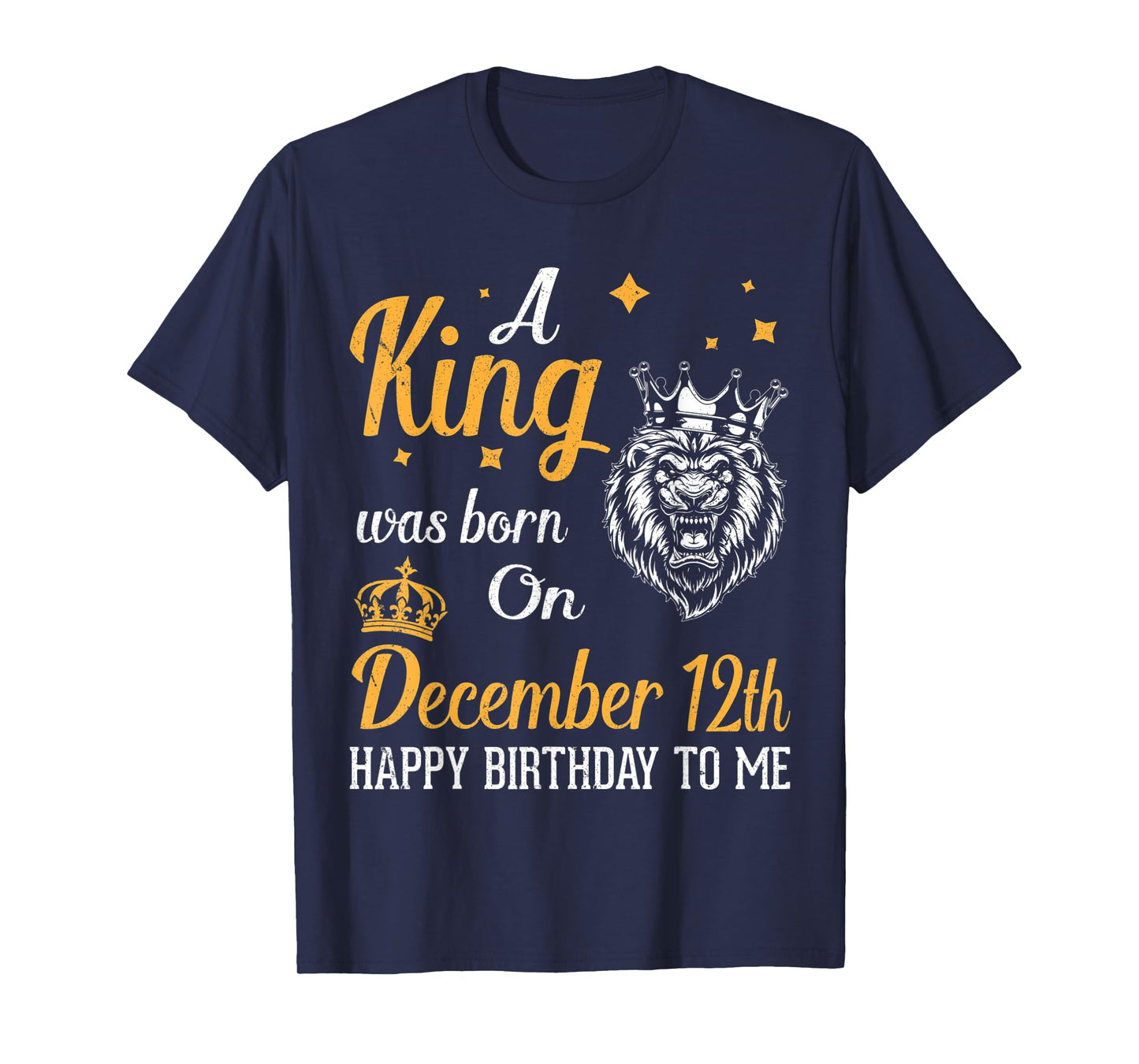 A King Was Born On December 12th Happy Birthday To Me Daddy T-Shirt