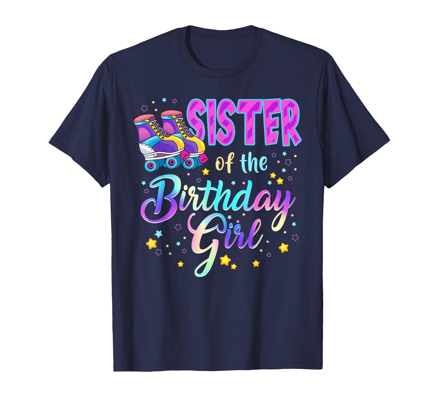 Sister Of The Birthday Girl Roller Stake Matching Family T-Shirt