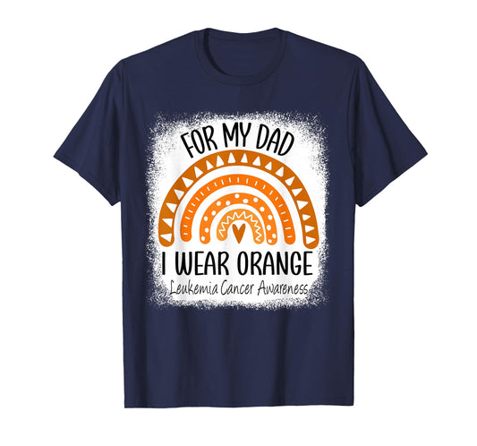 Rainbow I Wear Orange For My Dad Leukemia Cancer Awareness T-Shirt