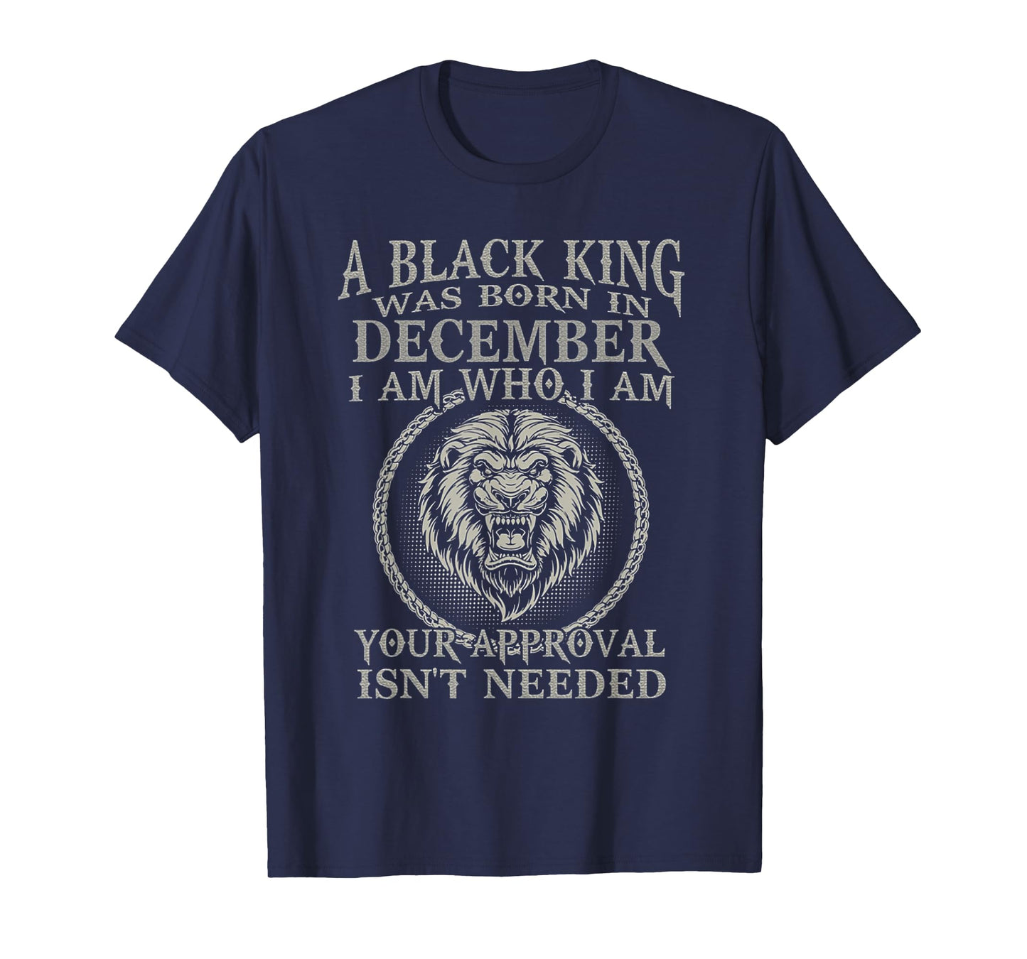 Funny Lion A Black King Was Born In December I Am Who I Am T-Shirt
