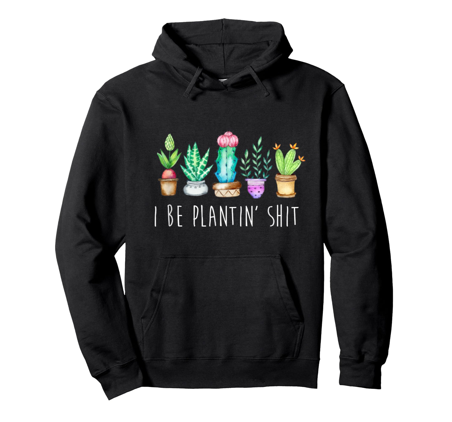 I Be Plantin' Shit Cactus Succulents Funny Plant Garden T-Shirt
