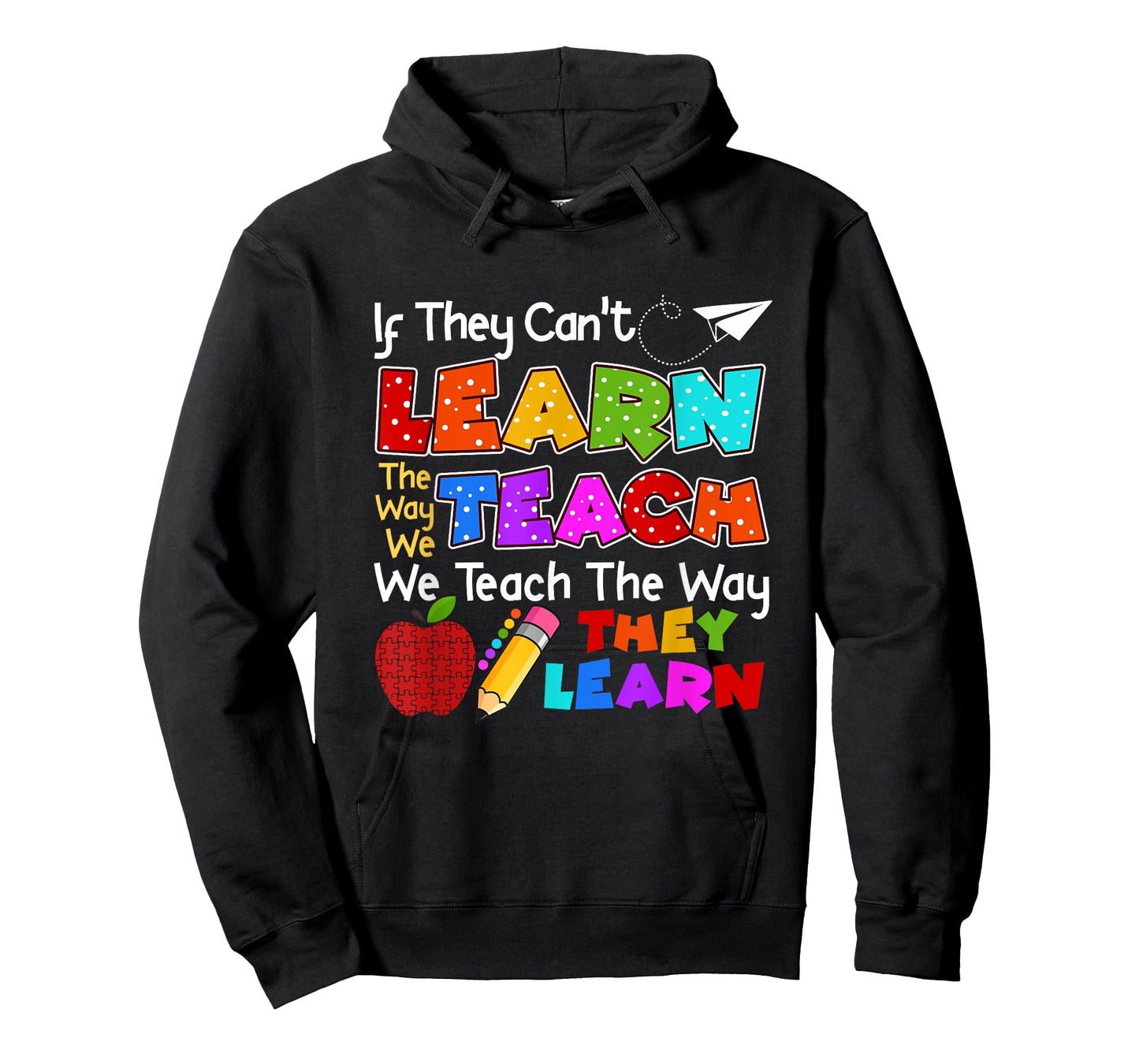 SPED Teacher If They Can't Learn The Way We Teach Quote T-Shirt
