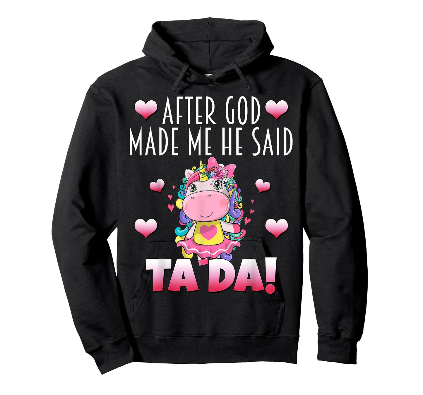 After GOD made Me He Said Ta-Da! Cute Adorable Baby Unicorn T-Shirt