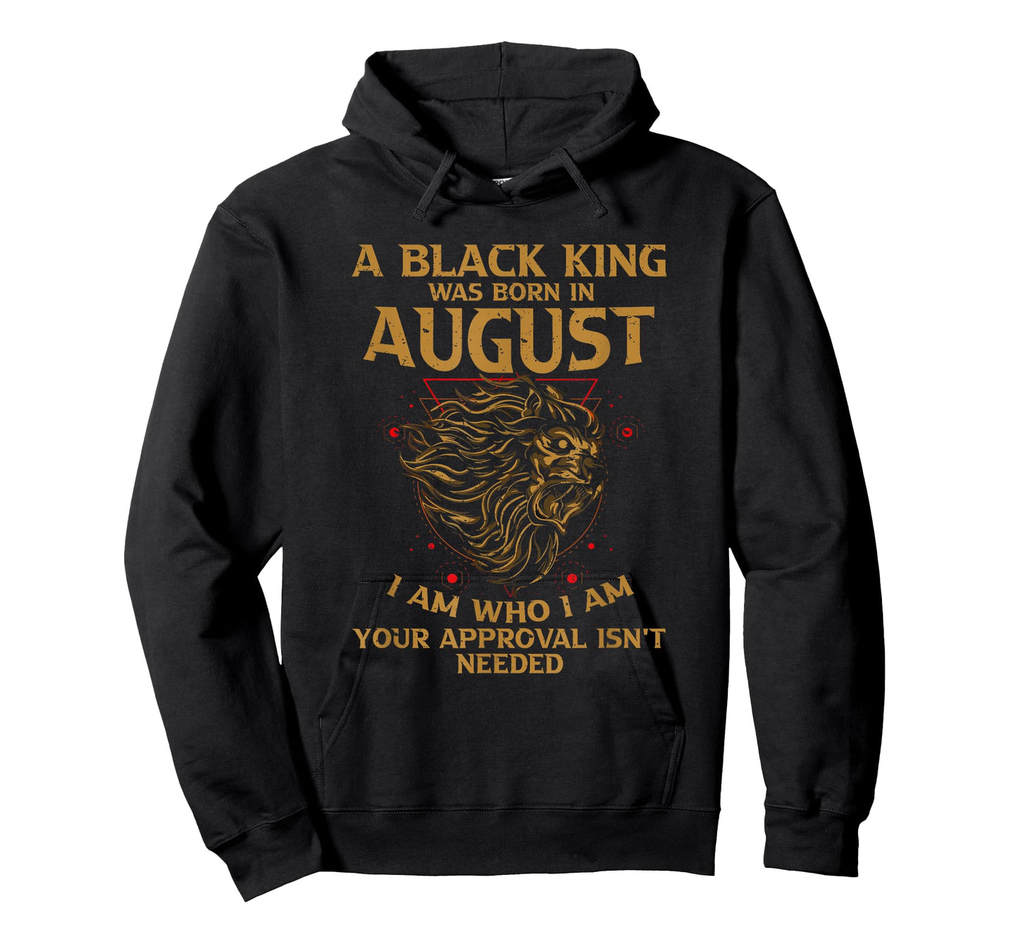 A Black King Was Born In August I Am Who - I Am Lion Pride T-Shirt