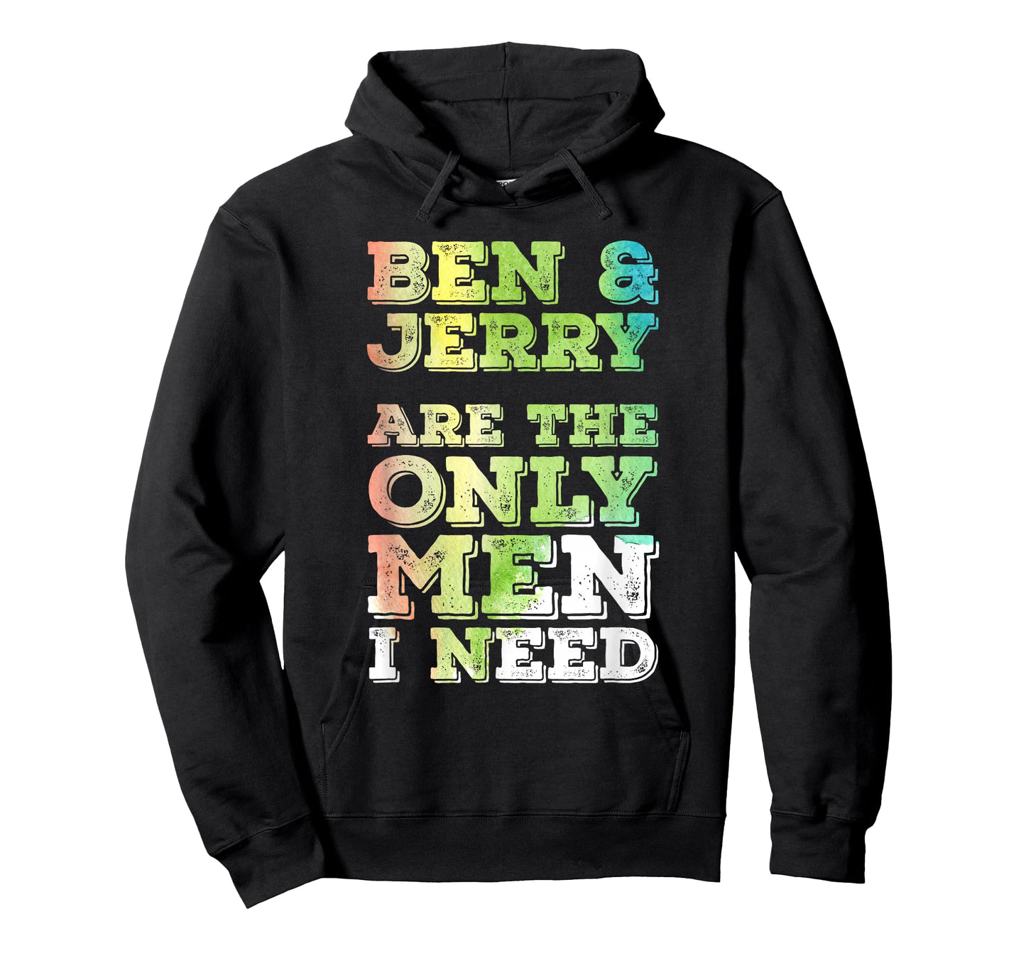 Ben & Jerry are The ONLY Men I Need T-Shirt