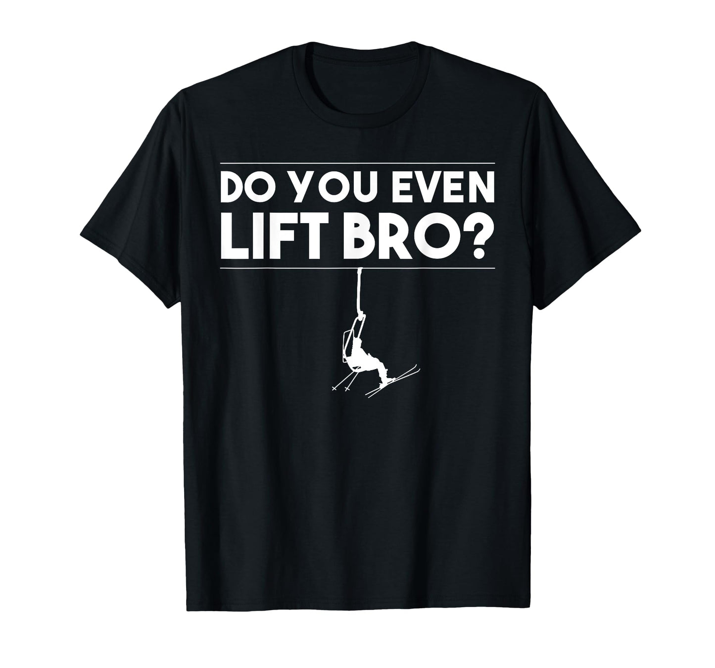 Funny Do You Even Lift Bro Gift | Cute Skiing Lover Men Boys T-Shirt