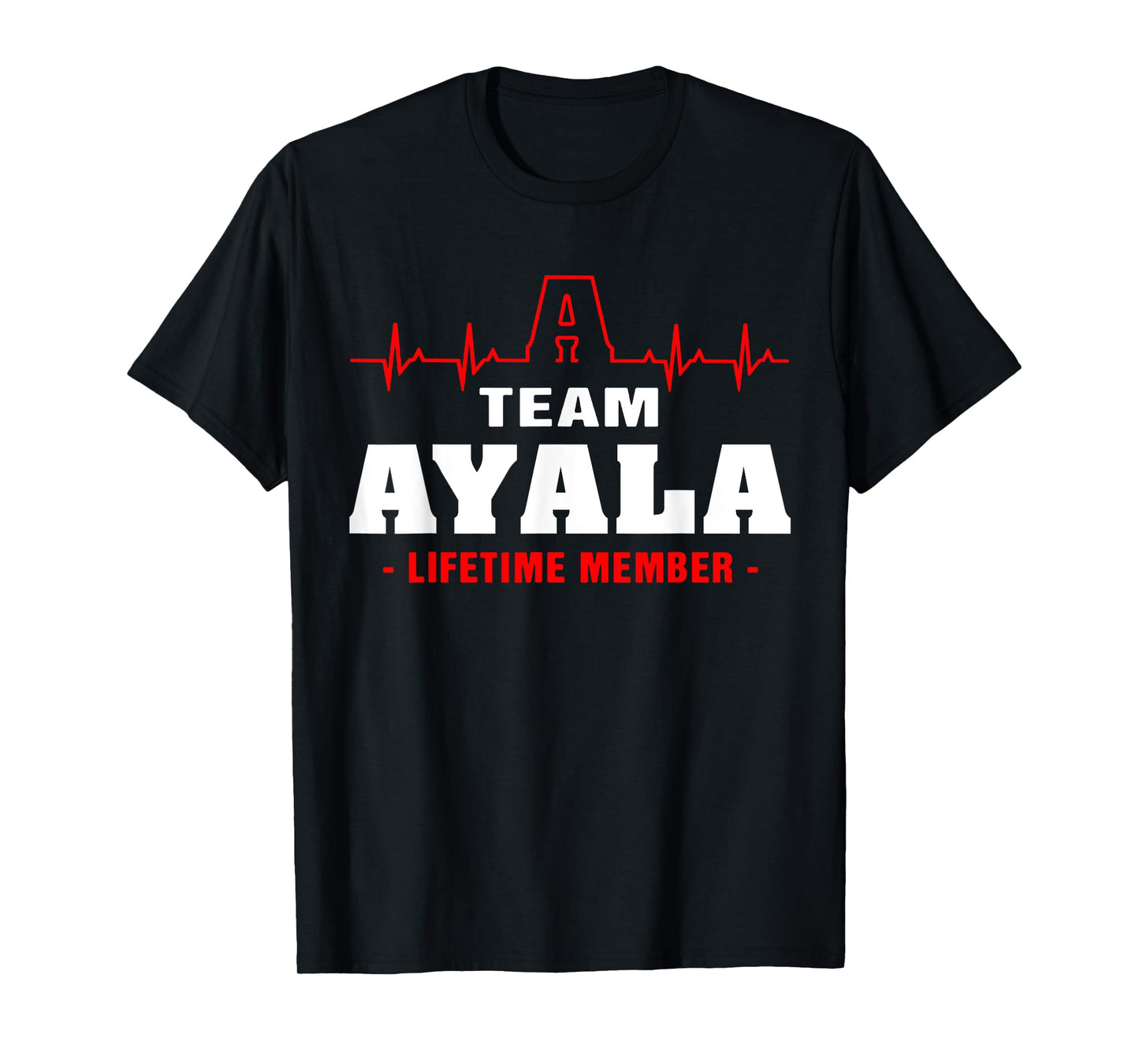 AYALA surname Family last name Team AYALA lifetime member T-Shirt