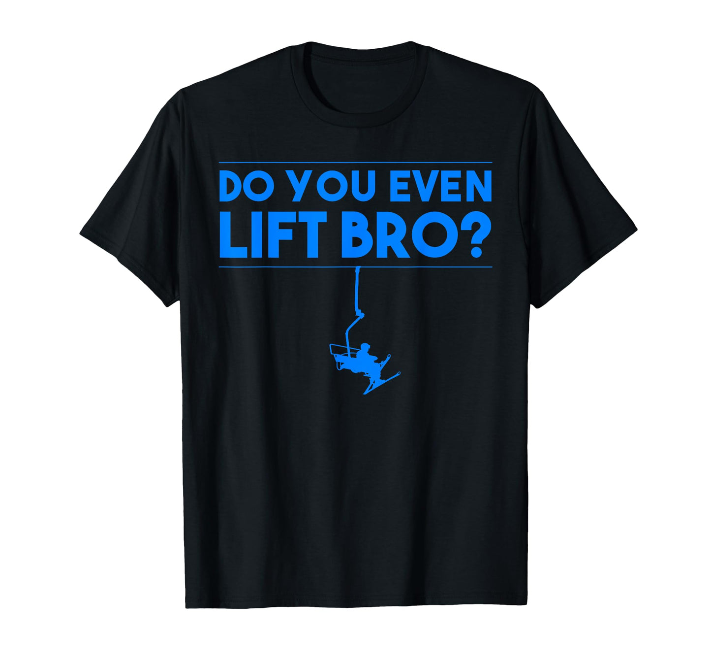 Funny Do You Even Lift Bro Gift | Cute Skiing Lover Men Boys T-Shirt