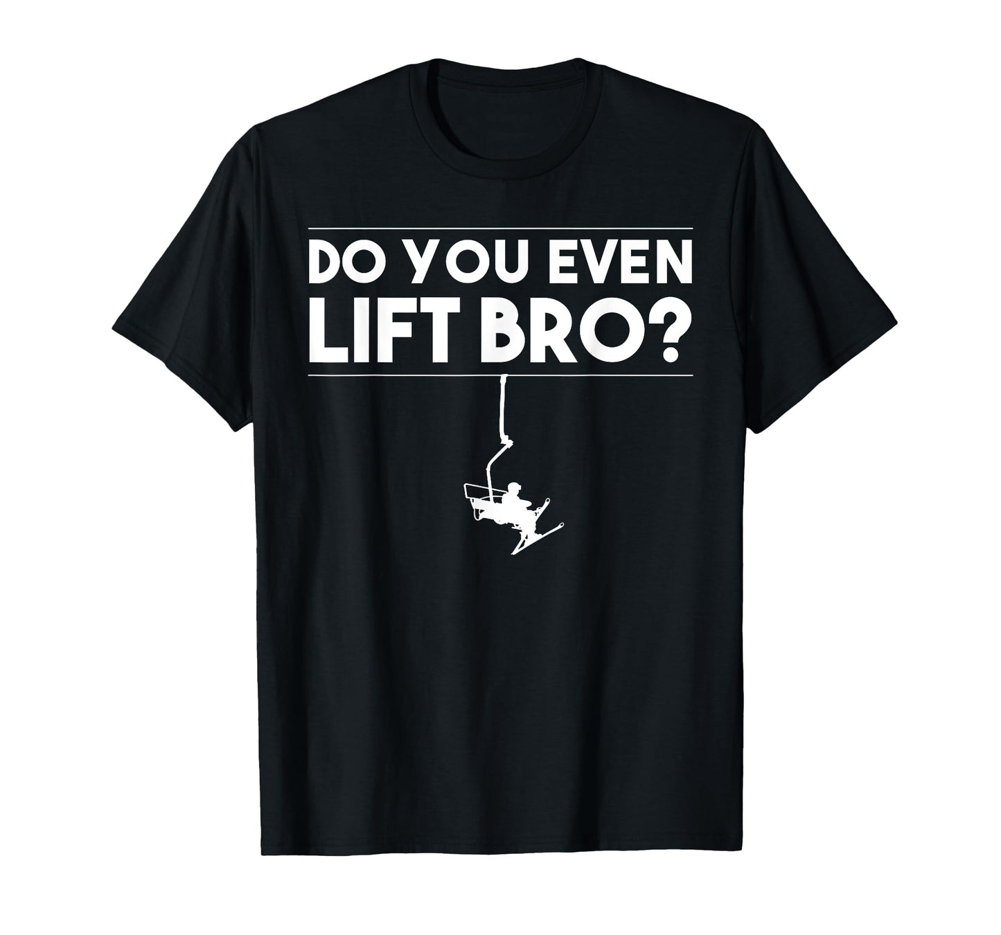 Funny Do You Even Lift Bro Gift | Cute Skiing Lover Men Boys T-Shirt