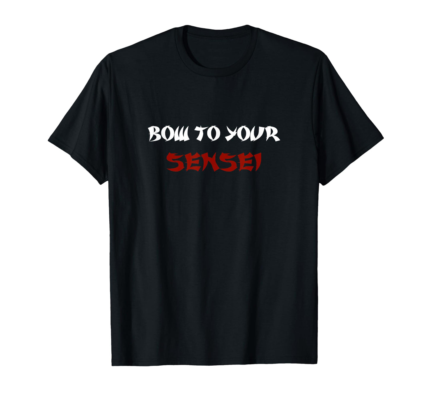 Bow To Your Sensei Funny Japanese Karate Master T-Shirt T-Shirt