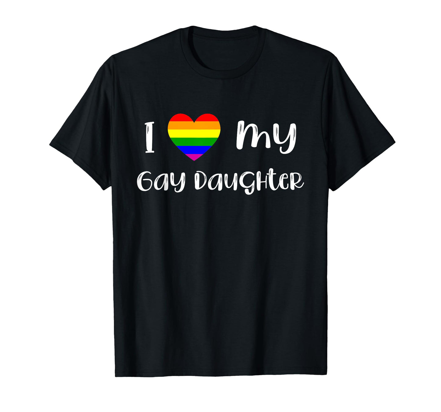 I Love My Gay Daughter LGBTQ Gay Pride Month Love Is Love T-Shirt