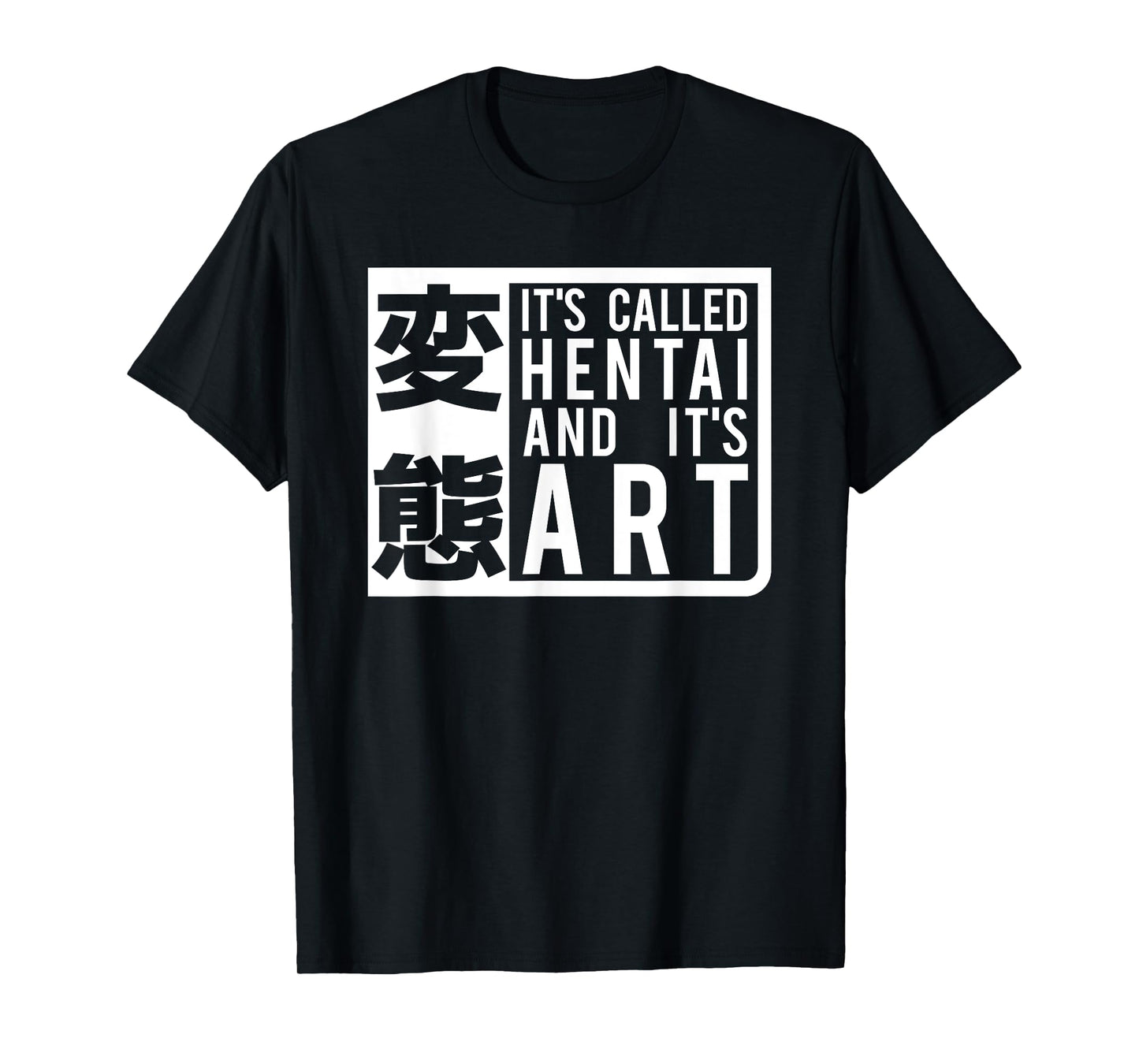 Funny It's Called Hentai And It's Art T-Shirt - Cartoon Tee T-Shirt