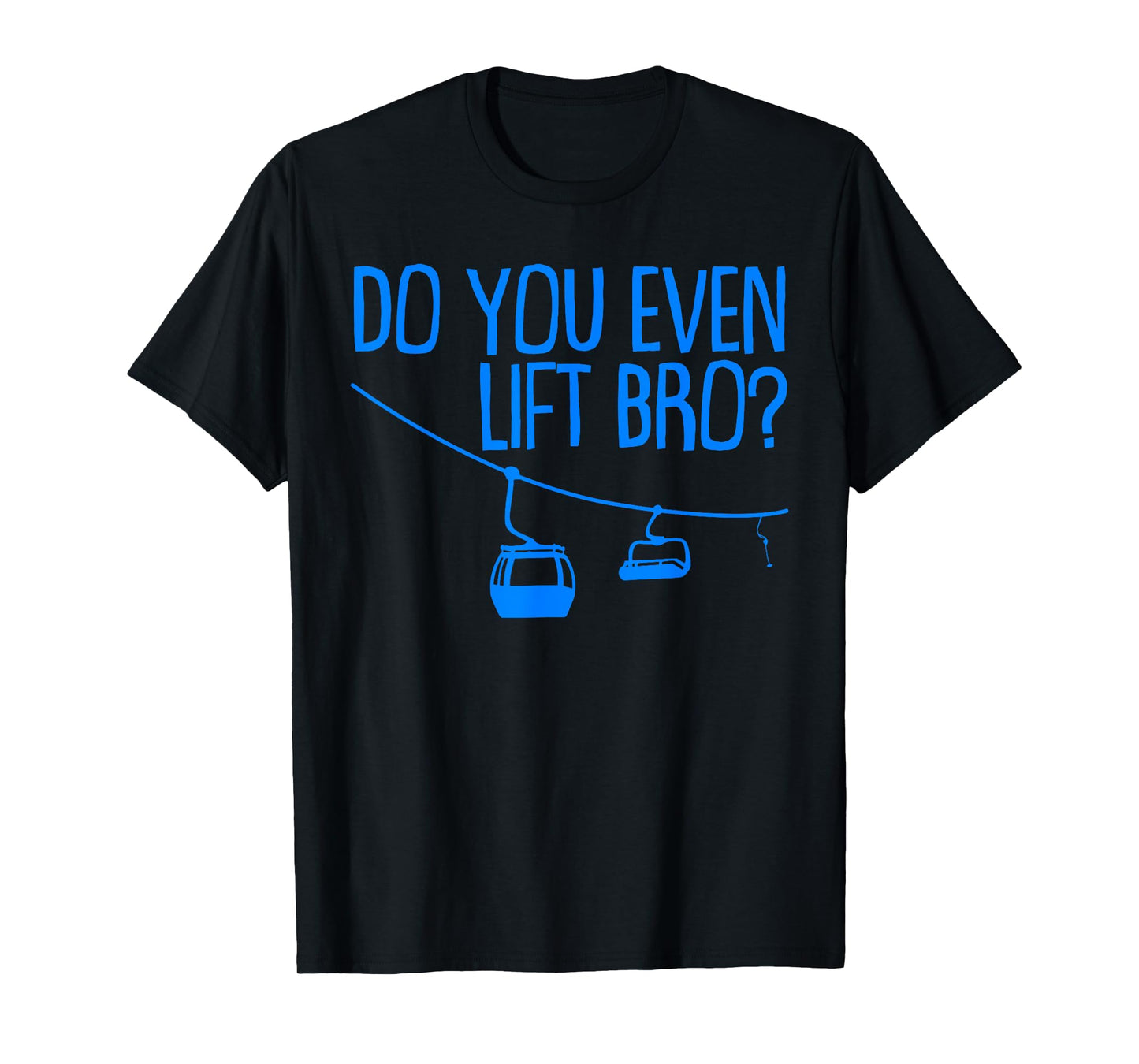 Funny Do You Even Lift Bro Gift | Cute Skiing Lover Men Boys T-Shirt