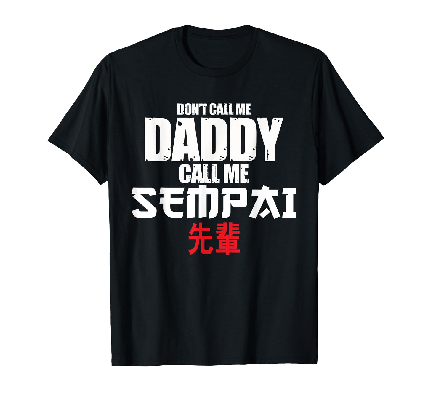 Call Me Senpai Funny Anime Kawaii Lover Dad Men Gift T-Shirt