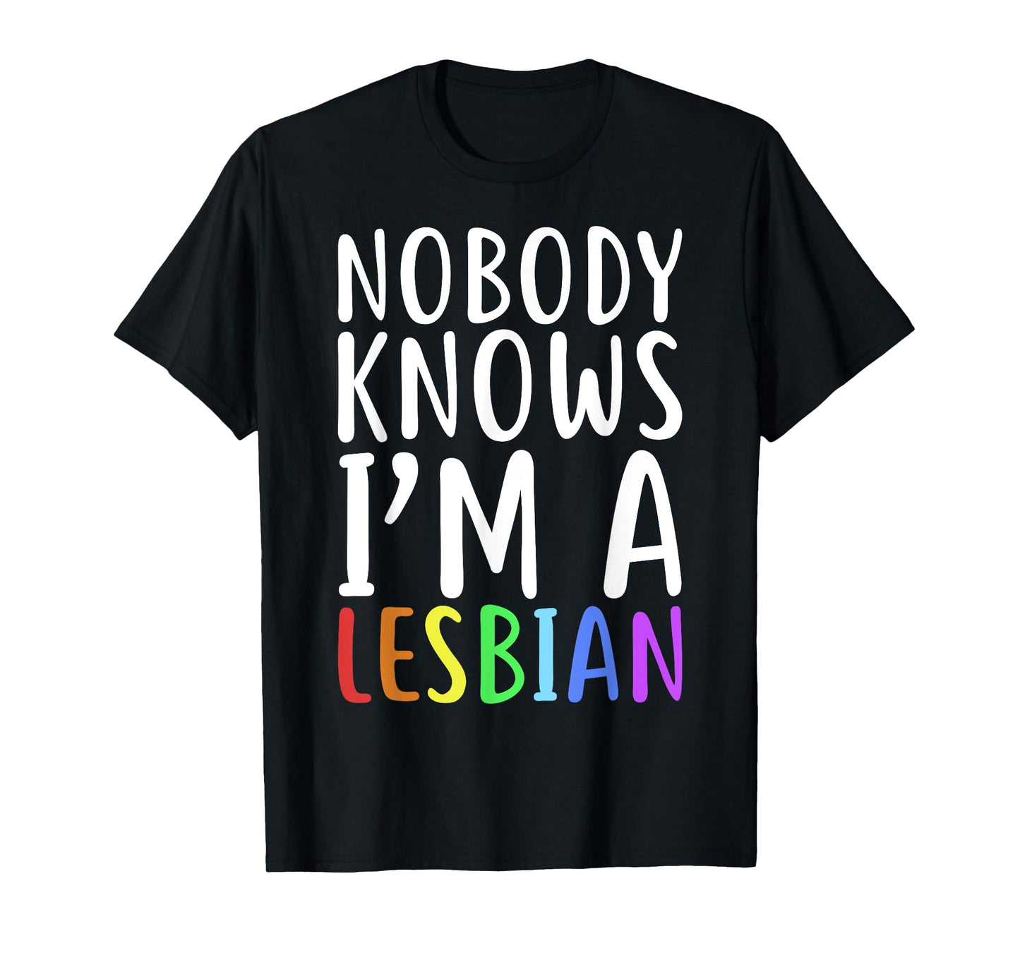 Nobody Knows I'm A Lesbian T-Shirt LGBT Pride Shirt T-Shirt