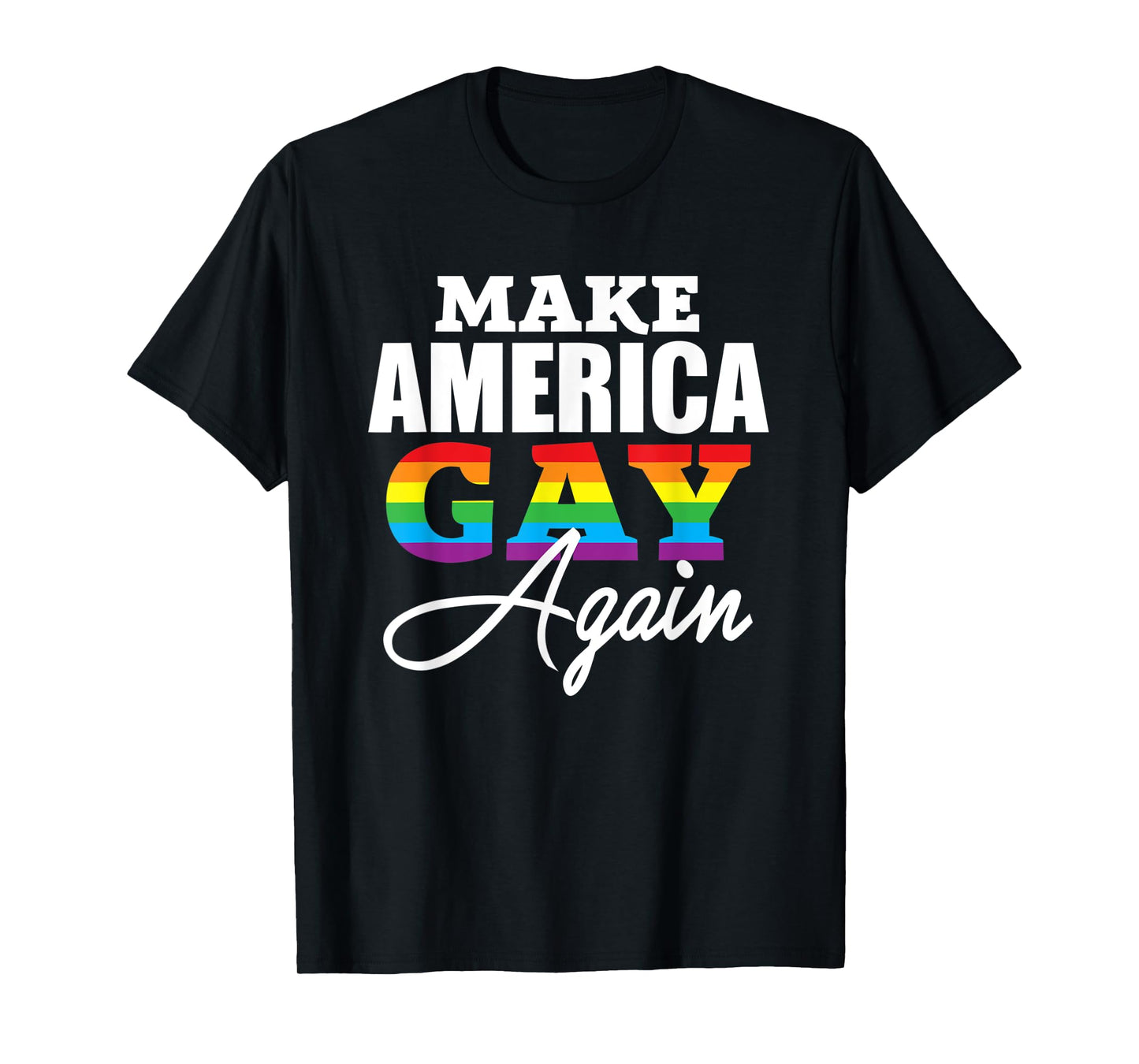 Make America Gay Again Shirt - Gay Pride 2018 LGBT Tshirt