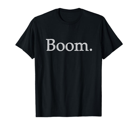 "BOOM." motivational, inspirational, gym, workout shirt. T-Shirt