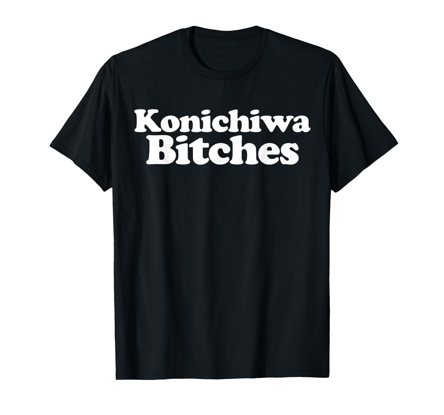 Konichiwa Bitches funny Japanese Konichiwa Bitches T-Shirt