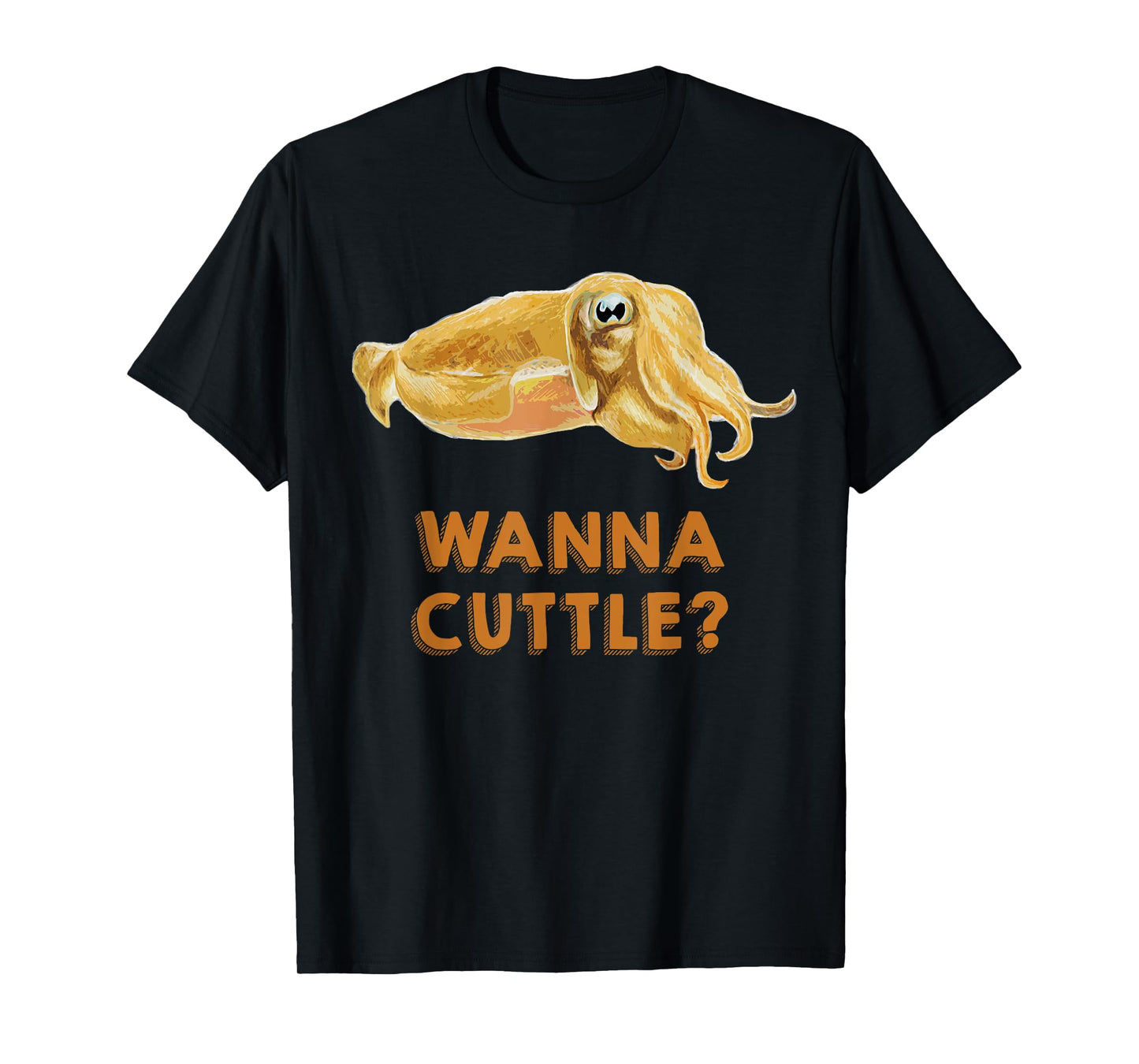 Wanna Cuttle Cuttlefish Tee Shirt T-Shirt