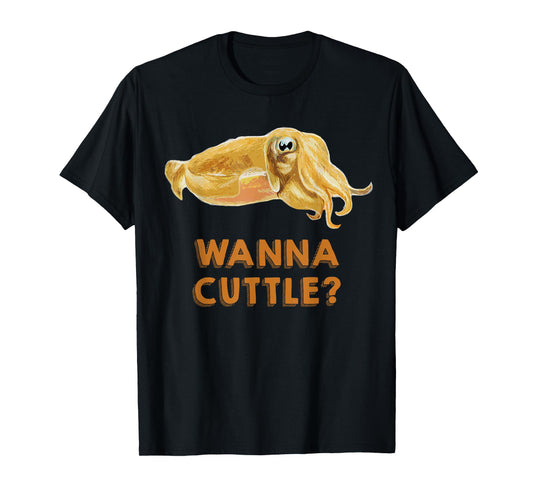 Wanna Cuttle Cuttlefish Tee Shirt T-Shirt