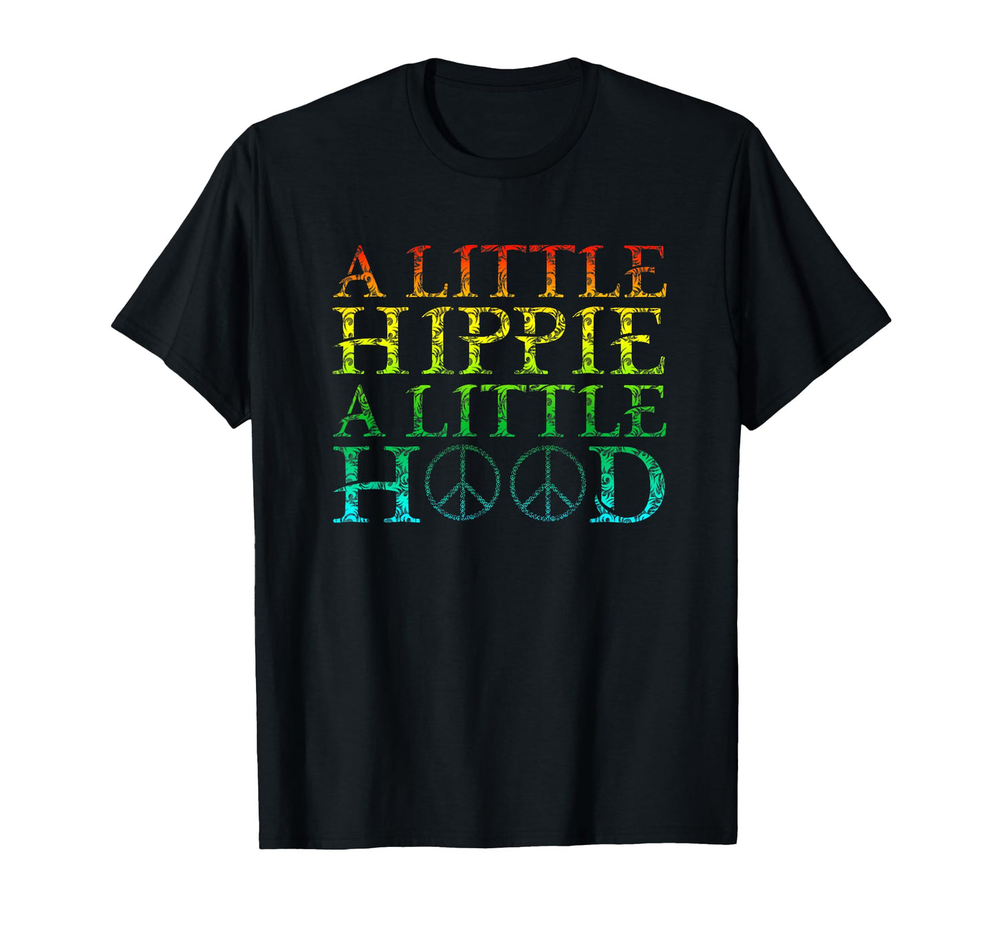 A Little Hippie A Little Hood T-Shirt T-Shirt