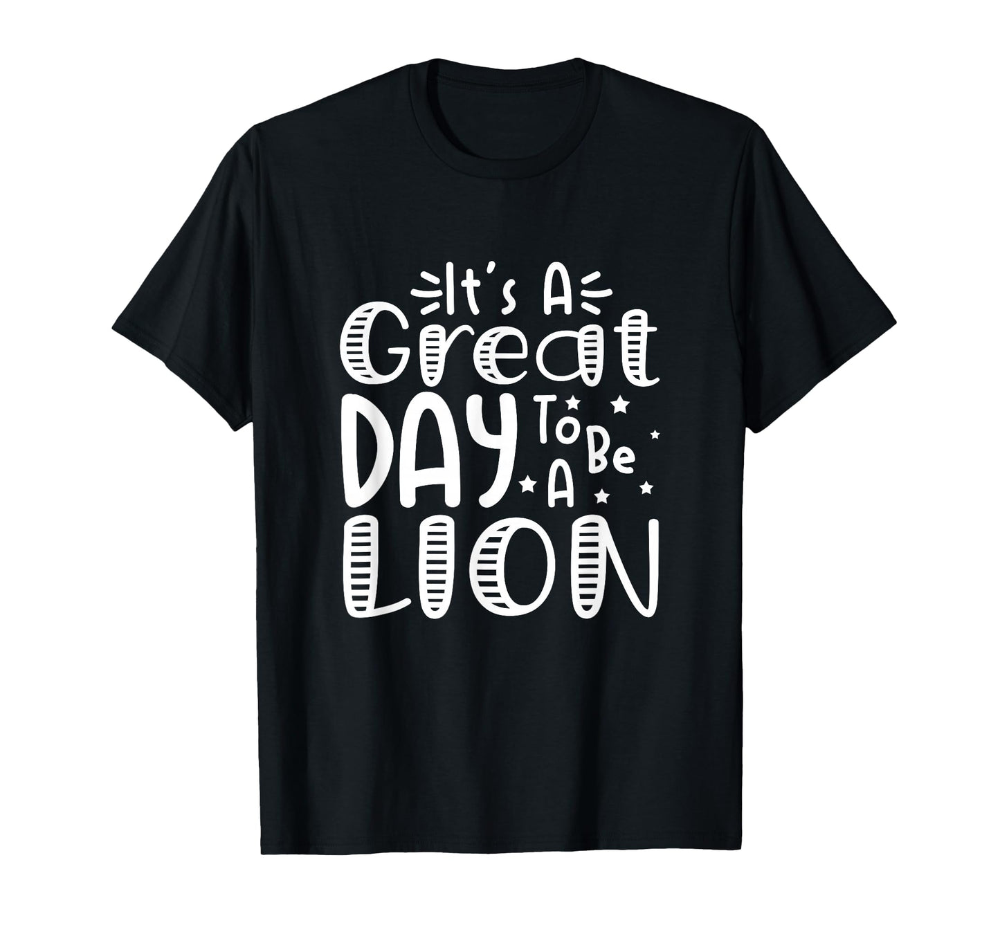 It's Great Day to Be A Lion School Quote Sport Animal Lover T-Shirt
