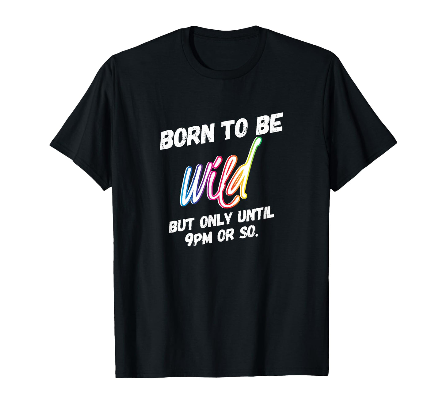 Wild Parent but Only Until 9pm or So Rainbow T-Shirt T-Shirt