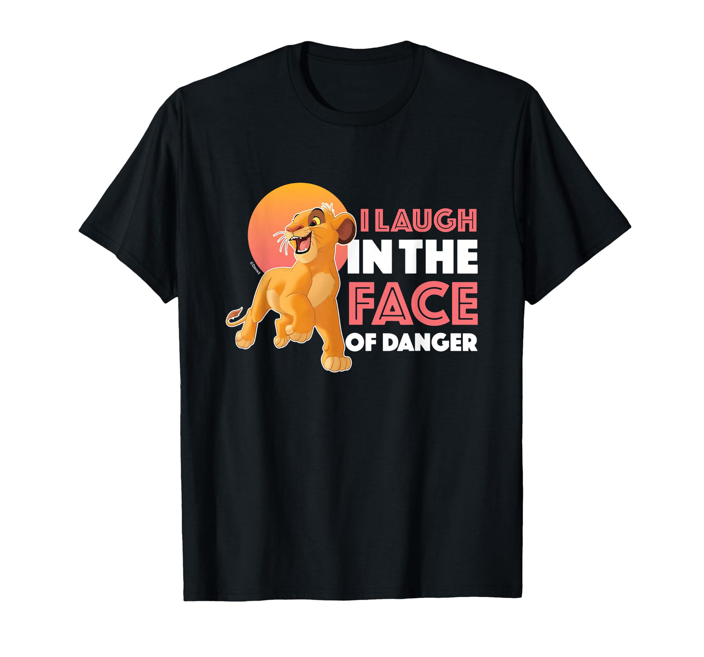 Lion King - I Laugh In The Face of Danger T-Shirt