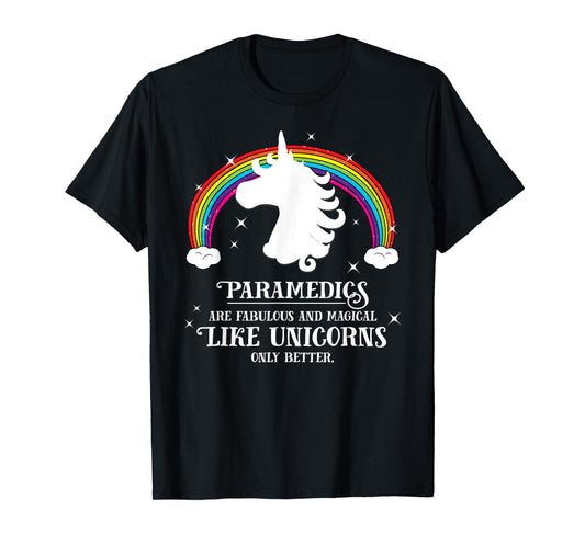 Paramedics are Magical Like Unicorns Funny Tshirt Gift