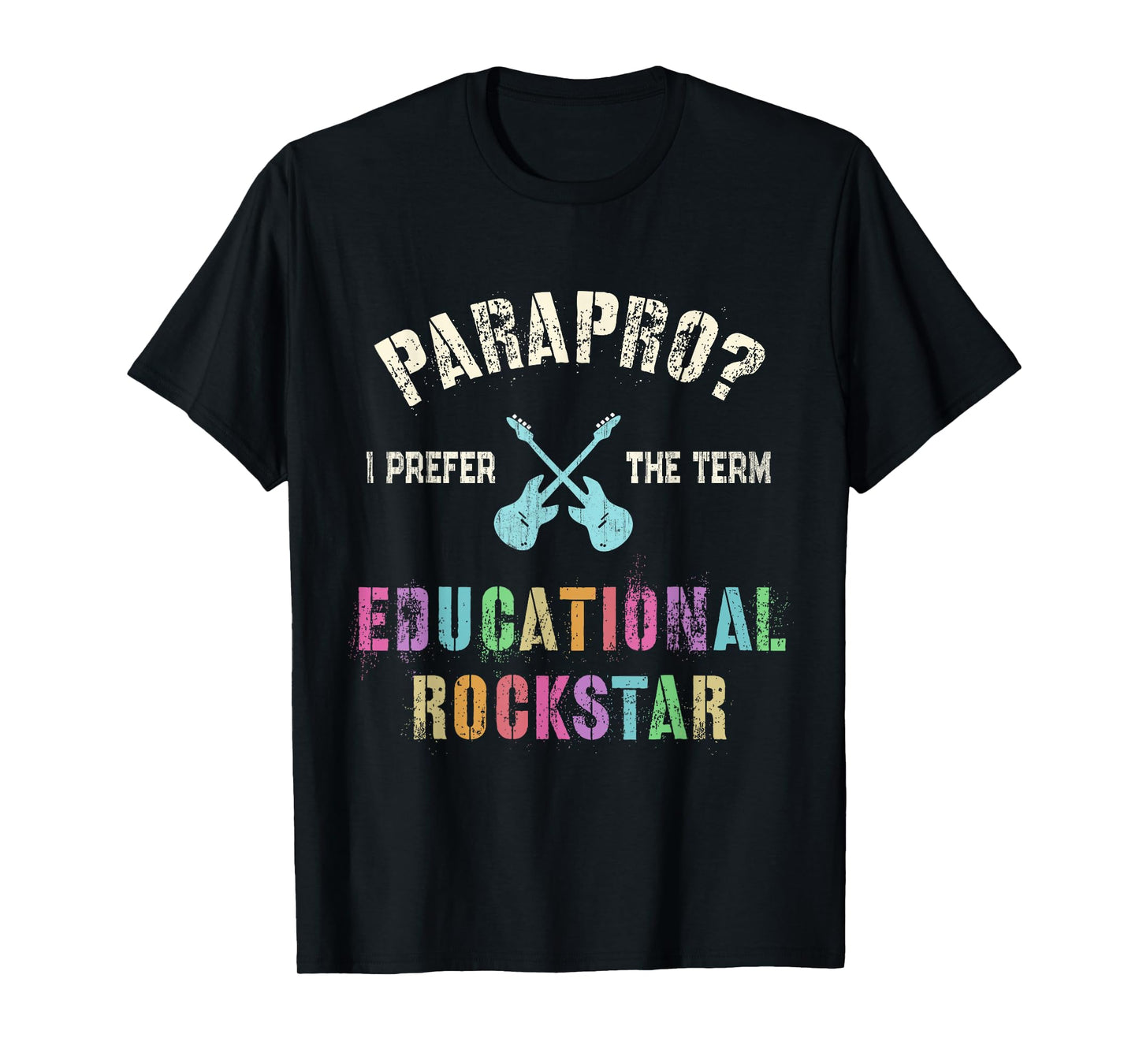 Funny PARAPRO Team I Prefer the Term EDUCATIONAL ROCKSTAR T-Shirt