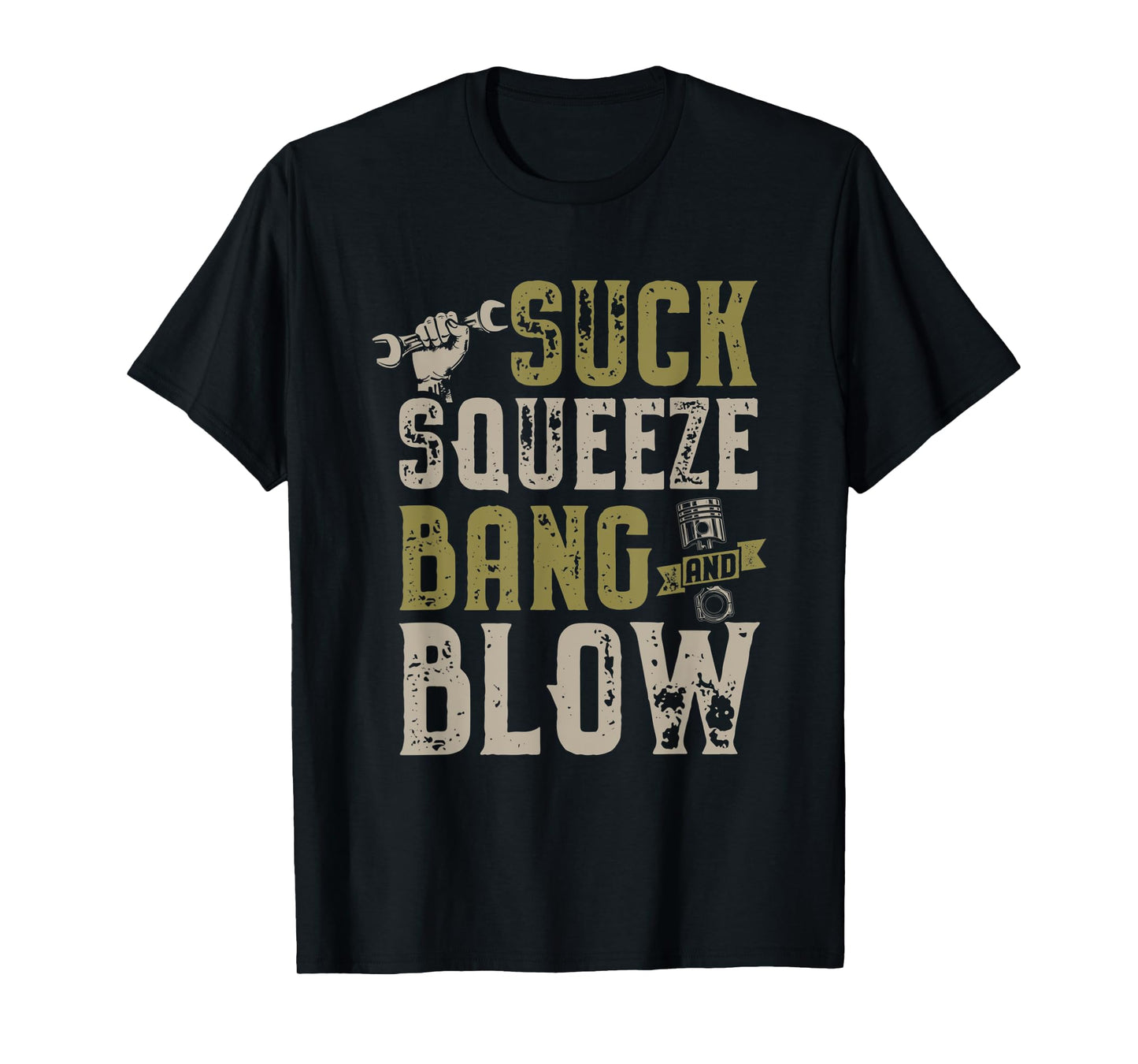 Suck Squeeze Bang Blow Funny Mechanic Car Piston Engine T-Shirt