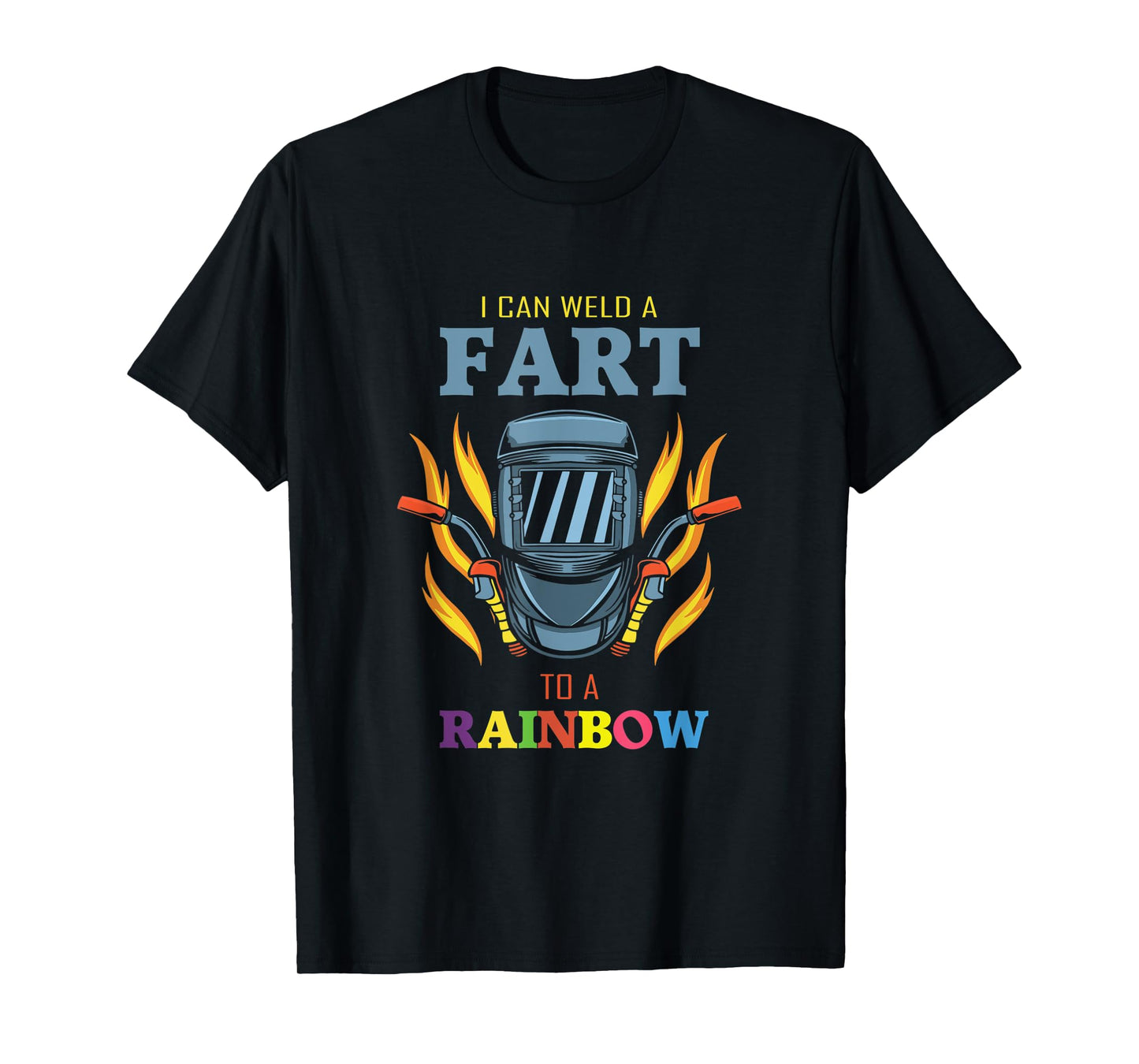I Can Weld A Fart To A Rainbow Quote For A Welder T-Shirt