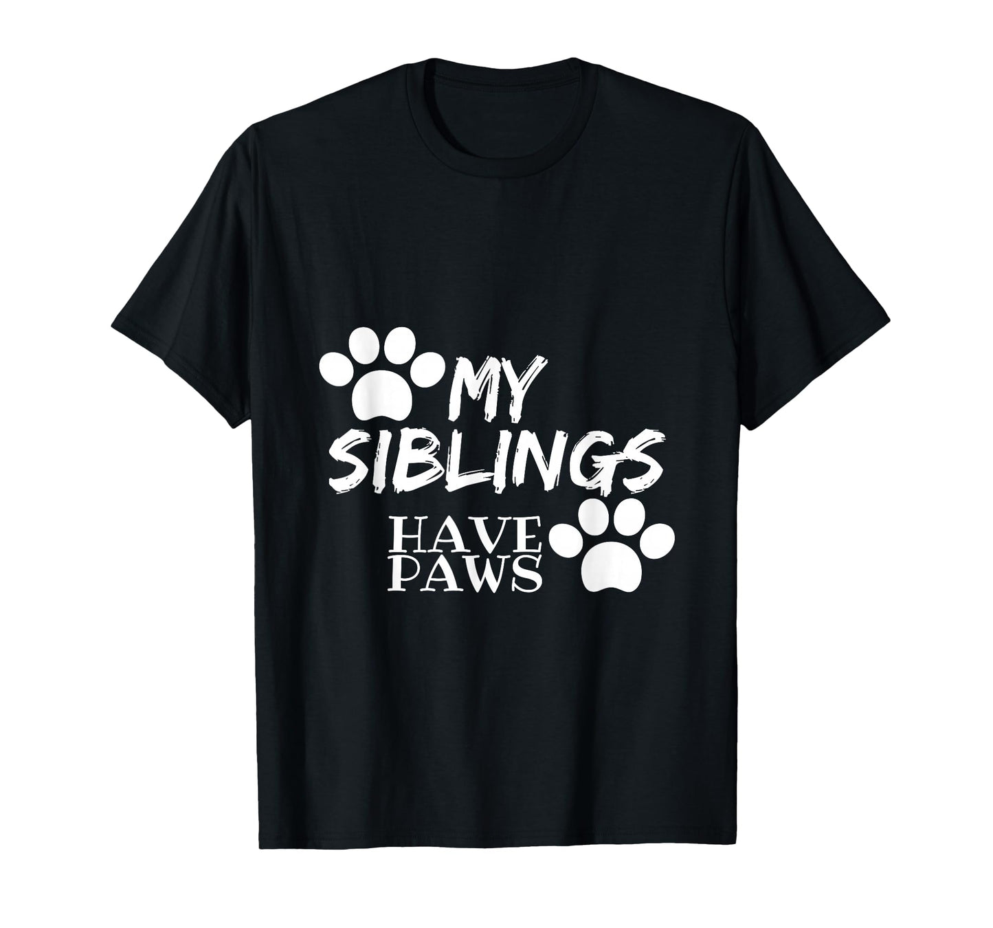 My Siblings Have Paws T-Shirt Perfect For Kids And Adults T-Shirt