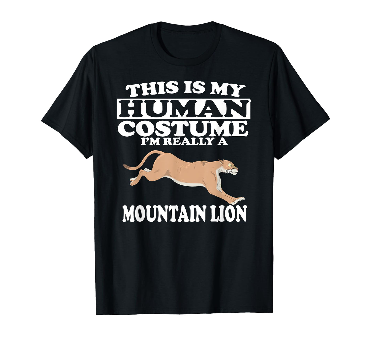 This Is My Human Costume I'm Really a Mountain Lion T-Shirt T-Shirt