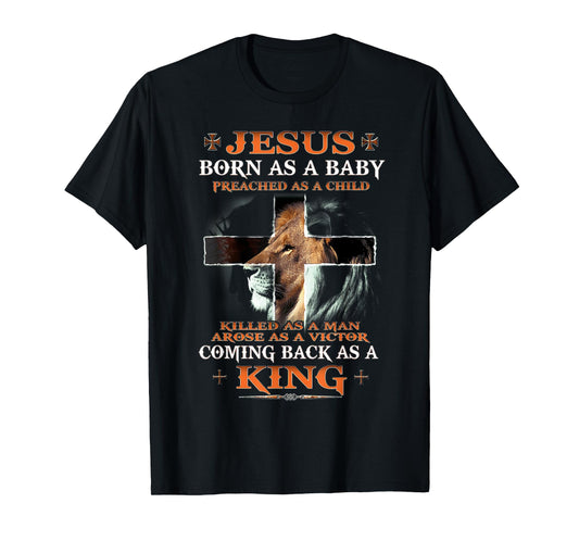 Jesus Born As A Baby Coming Back As A King Christian T-Shirt
