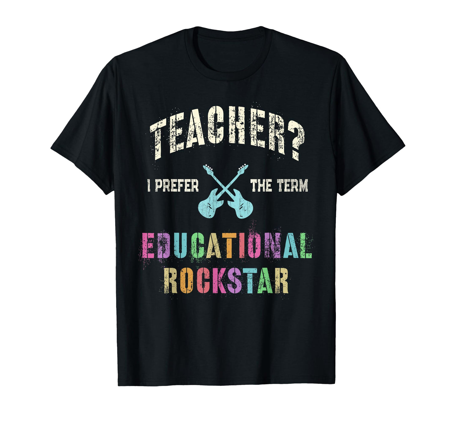 Vintage TEACHER I Prefer the Term EDUCATIONAL ROCKSTAR Crew T-Shirt