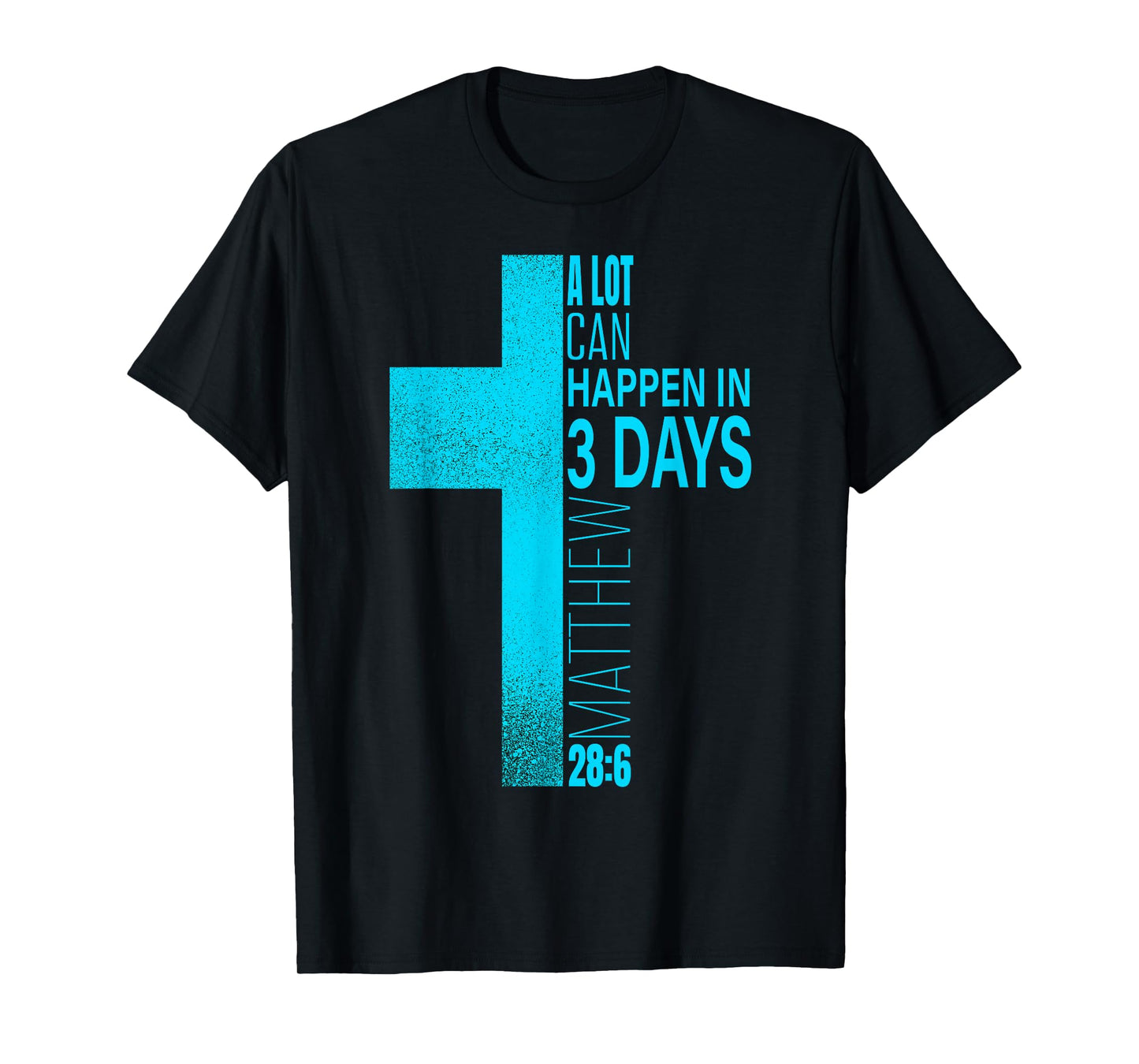 Christian Easter A Lot Can Happen in 3 Days Blue Teal Cross T-Shirt