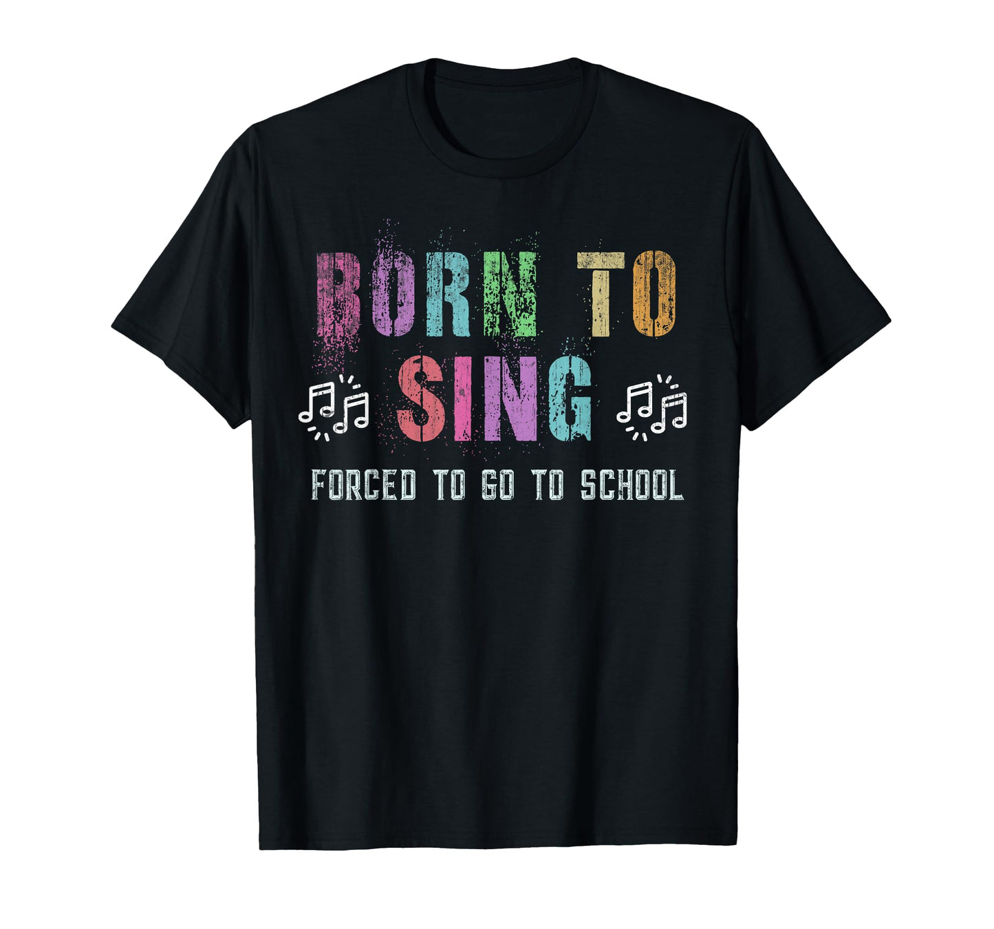Funny BORN TO SING Student Singer Forced To Go To School T-Shirt