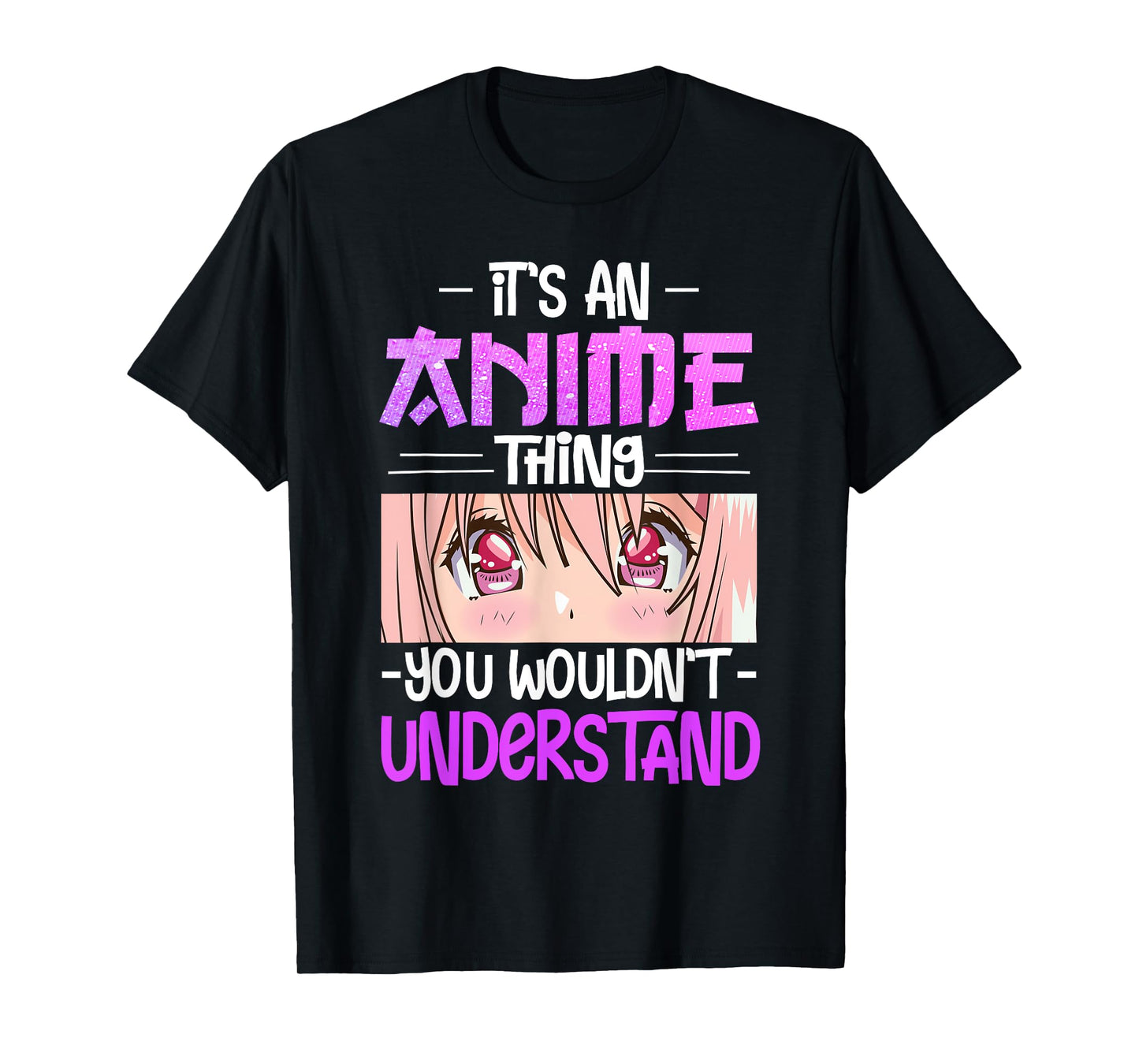 It's An Anime Thing You Wouldn't Understand T-Shirt