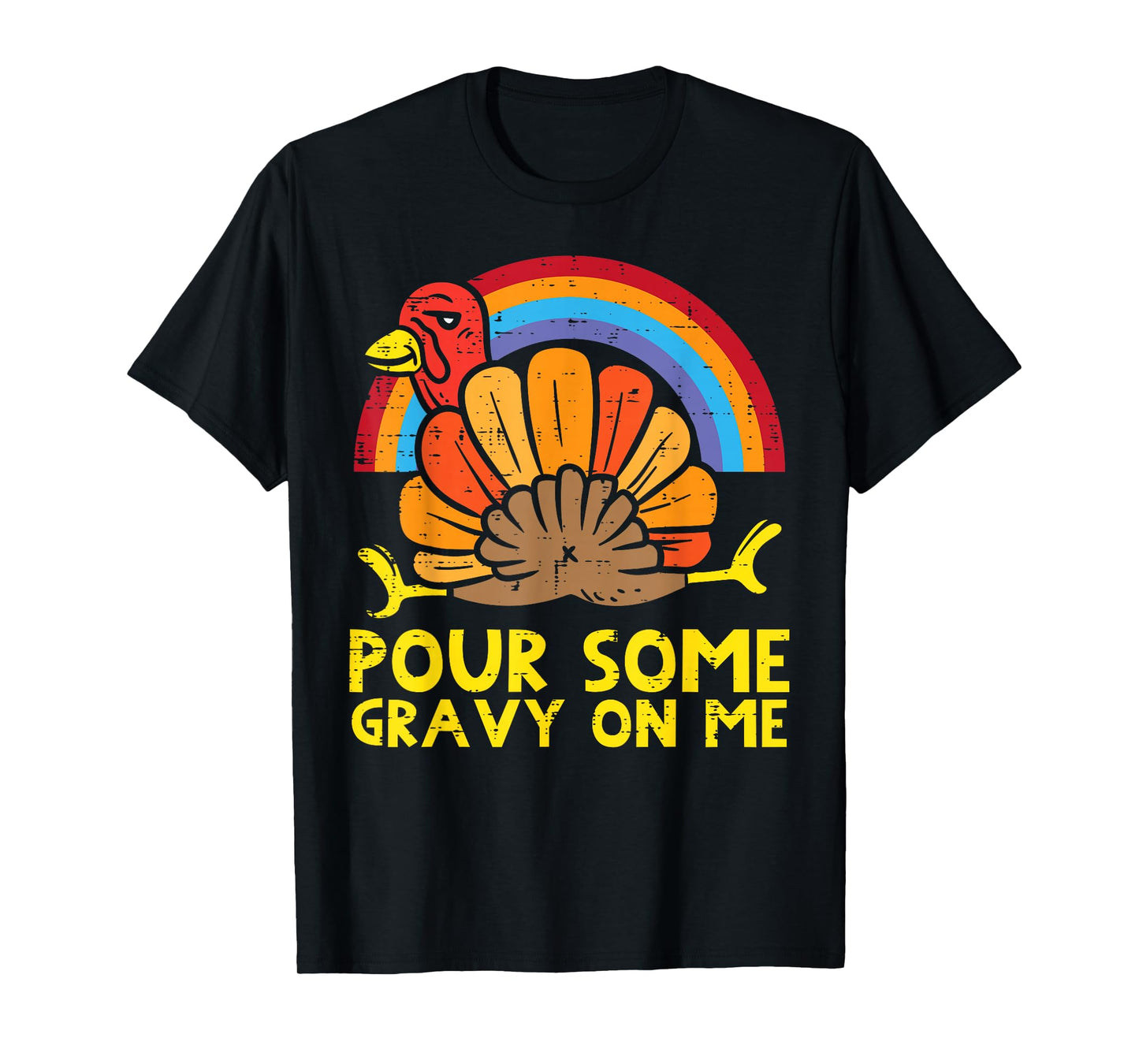 Pour Some Gravy On Me Turkey Rainbow Funny Thanksgiving T-Shirt