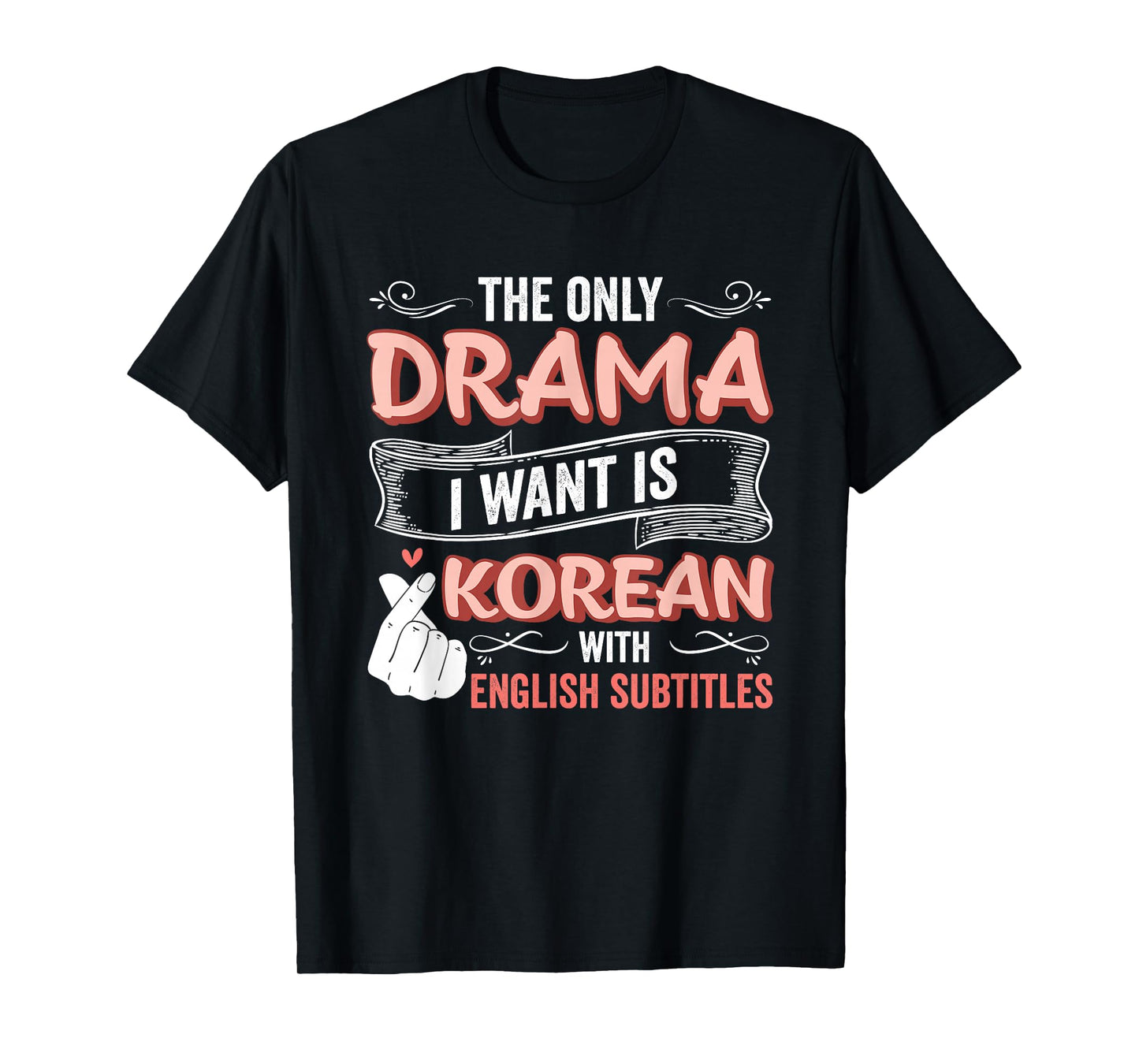 The Only Drama I Want is Korean with English Subtitles Kpop T-Shirt