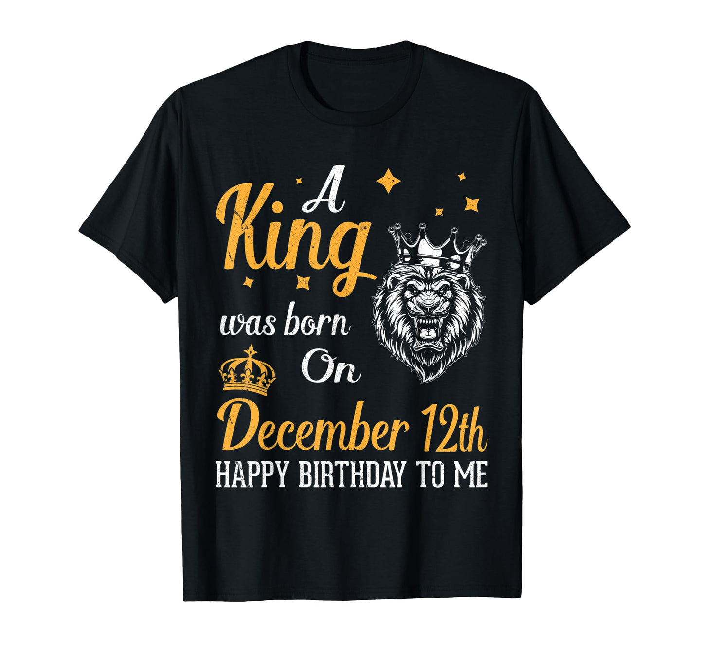 A King Was Born On December 12th Happy Birthday To Me Daddy T-Shirt