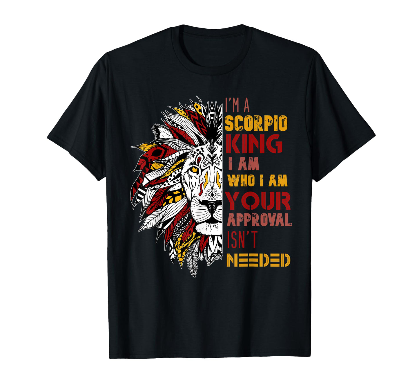 Mens I'm A Scorpio King Your Approval Isn't Needed Mens Zodiac T-Shirt